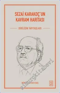 Sezai Karakoç'un Kavram Haritası : Diriliş'in Yapıtaşları  -
