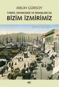 Bizim İzmirimiz: Tarihi, Ekonomisi ve İnsanları ile
