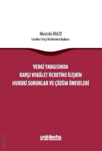Vergi Yargısında Karşı Vekalet Ücretine İlişkin Hukuki Sorunlar ve Çözüm Önerileri, On İki Levha Yayıncılık,