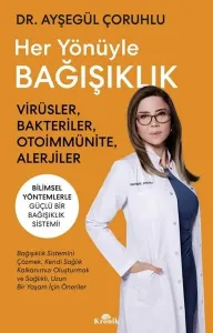 Her Yönüyle Bağışıklık - Virusler Bakteriler Otoimmunite Alerjiler