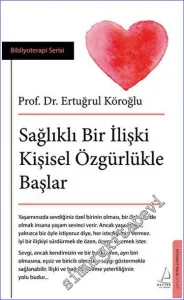 Sağlıklı Bir İlişki Kişisel Özgürlükle Başlar -         2023