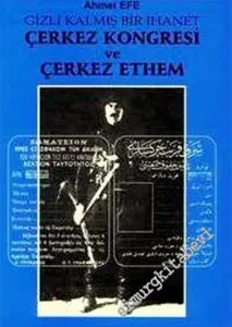 Gizli Kalmış Bir İhanet: Çerkez Kongresi ve Çerkez Ethem -        2004