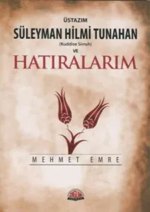 Üstazım Süleyman Hilmi Tunahan ve Hatıralarım