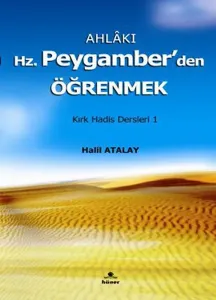 Ahlakı Hz. Peygamberden Öğrenmek; Kırk Hadis Dersleri 1