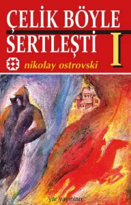 Çelik Böyle Sertleşti 1 (Ve Çeliğe Su Verildi)