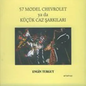 57 Model Chevrolet Ya Da Küçük Jaz Şarkıları