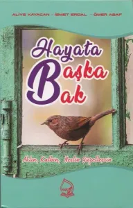 Hayata Başka Bak; Aklın, Kalbin, Neslin Güzelleşsin