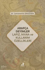 Arapça Deyimler Lafız, Mana ve Kullanım Özellikleri