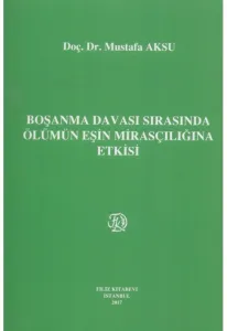 Boşanma Davası Sırasında Ölümün Eşin Mirasçılığına Etkisi