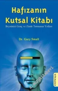 Hafızanın Kutsal Kitabı: Beyninizi Genç ve Zinde Tutmanın Yolları -         2009