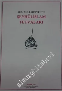 Osmanlı Arşivi'nde Şeyhülislam Fetvaları -