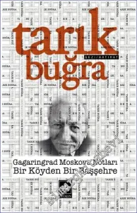 Gagaringrad Moskova Notları / Bir Köyden Bir Başşehre -