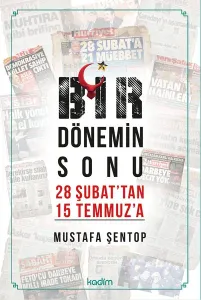 Bir Dönemin Sonu 28 Şubat'tan 15 Temmuz'a