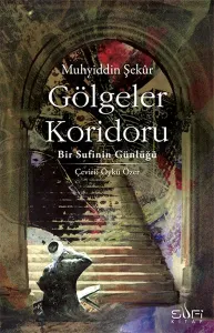 Gölgeler Koridoru; Bir Sufinin Günlüğü