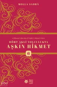 Dört Akli Yolculukta Aşkın Hikmet 6