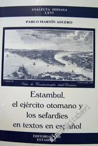 Estambul el Ejercito Otomano y los Sefardies en Textos en Espanol (Articules 1995 - 2002) -         2003