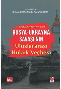 Rusya - Ukrayna Savaşı'nın Uluslararası Hukuk Veçhesi