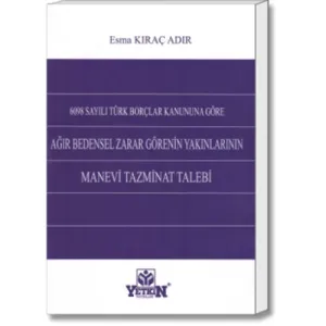 Ağır Bedensel Zarar Görenin Yakınlarının Manevi Tazminat Talebi