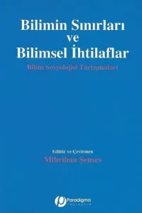 Bilimin Sınırları ve Bilimsel İhtilaflar; Bilim Sosyolojisi Tartışmaları