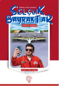 Göklere İmza Atanlar Selçuk Bayraktar
