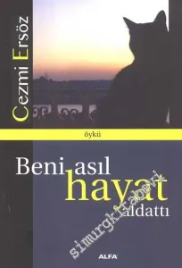 Beni Asıl Hayat Aldattı -