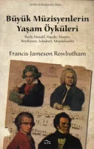 Büyük Müzisyenlerin Yaşam Öyküleri