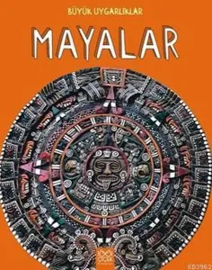 Büyük Uygarlıklar Mayalar