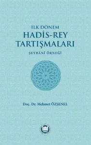 İlk Dönem Hadis-Rey Tartışmaları  Şeybani Örneği