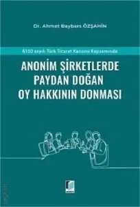Anonim Şirketlerde Paydan Doğan Oy Hakkının Donması