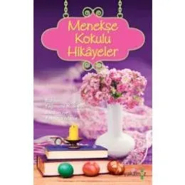 Menekşe Kokulu Hikayeler Menekşe Kokulu Hikayeler