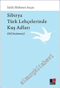 Sibirya Türk Lehçelerinde Kuş Adları (Dil İncelemesi) -         2023