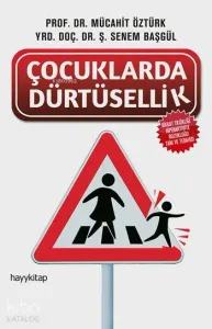 Çocuklarda Dürtüsellik; Dikkat Eksikliği Hiperaktivite Bozukluğu Tanı ve Tedavisi