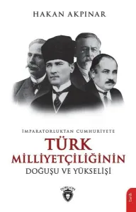 İmparatorluktan Cumhuriyete Türk Milliyetçiliği Doğuşu Ve Yükselişi