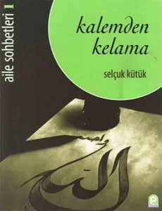 Kalemden Kelama; Aile Sohbetleri 1