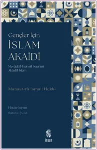 Gençler için İslam Akaidi : Mevâidü’l-İn‘âm fî Berâhîni Akâidi’l-İslâm -