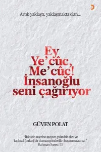 Ey Ye'cuc Me'cuc! İnsanoğlu Seni Çağırıyor