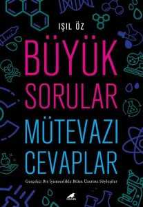 Büyük Sorular Mütevazı Cevaplar; Gerçekçi Bir İyimserlikle Bilim Üzerine Söyleşiler