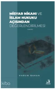 Misyar Nikahı ve İslam Hukuku Açısından Değerlendirilmesi