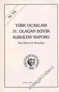 Türk Ocakları 31. Olağan Kurultay Raporu Yeni Devre 6. Kurultay - 84. Yıl  -