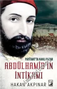 Abdülhamid'in İntikamı - Payitaht'ta Kanlı Pazar -