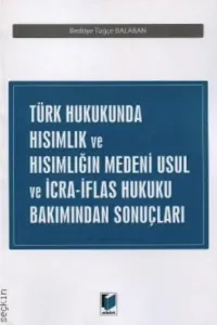 Türk Hukukunda Hısımlık ve Hısımlığın Medeni Usul ve İcra–İflas Hukuku Bakımından Sonuçları