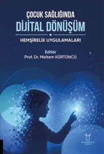 Çocuk Sağlığında Dijital Dönüşüm: Hemşirelik Uygulamaları