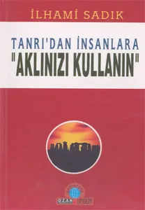 Tanrı'dan İnsanlara-aklınızı Kullan