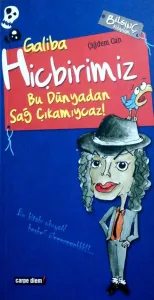 Galiba Hiçbirimiz Bu Dünyadan Sağ Çıkamıycaz!