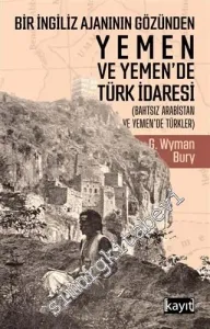 Bir İngiliz Ajanının Gözünden Yemen ve Yemen'de Türk İdaresi (Bahtsız Arabistan ve Yemen'de Türkler) -         2021