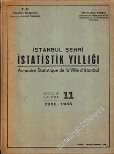 İstanbul Şehri İstatistik Yıllığı Cilt 11, 1951 - 1955 = Annuarie Statisque de la Ville d'Istanbul Volume 11, 1951 -1955 -        1956