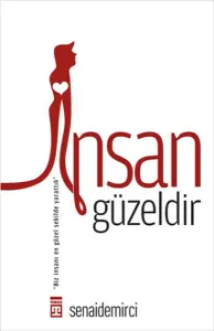 İnsan Güzeldir; Biz İnsanı En Güzel Şekilde Yarattık