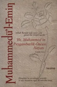 Muhammedü'l-Emin: Hz. Muhammed'in Peygamberlik Öncesi Hayatı