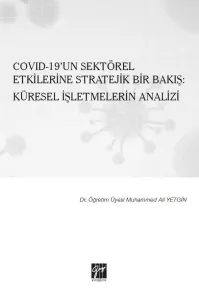Covıd-19'un Sektörel Etkilerine Stratejik Bir Bakış: Küresel İşletmelerin Analizi