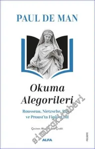 Okuma Alegorileri Rousseau Nietzsehe Rilke ve Proust'ta Figürel Dil -